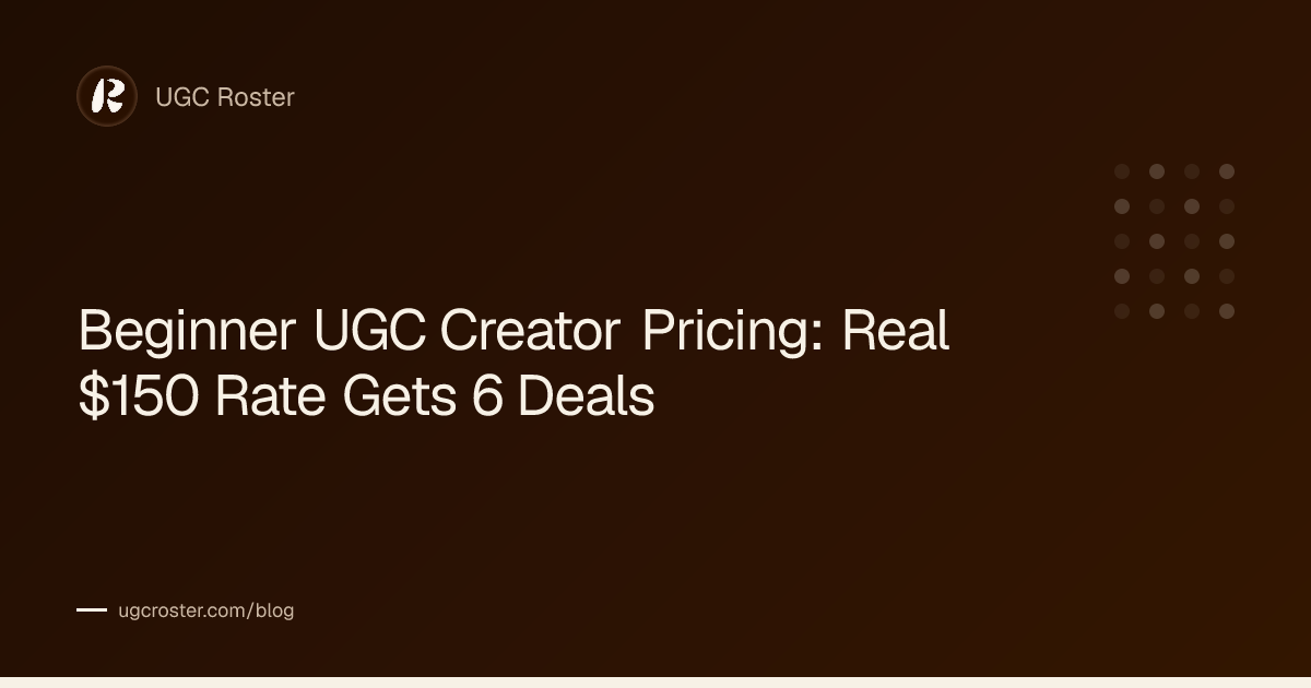 Beginner UGC Creator Pricing: Real $150 Rate Gets 6 Deals