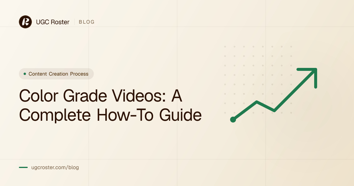Color Grade Videos: A Complete How-To Guide