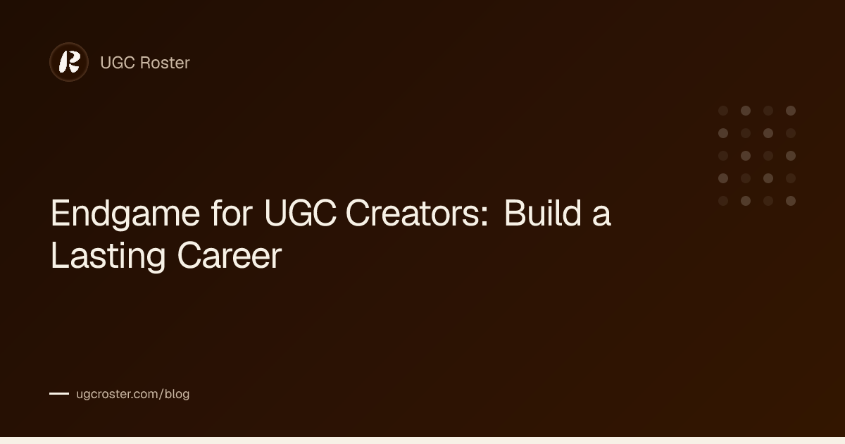 Endgame for UGC Creators: Build a Lasting Career