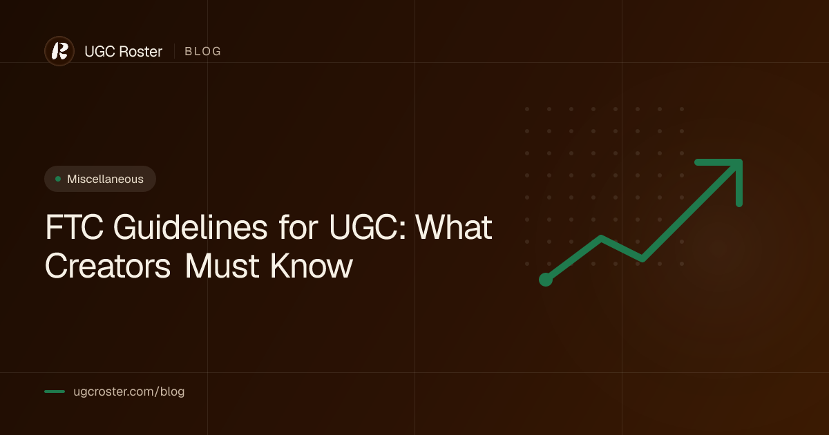 FTC Guidelines for UGC: What Creators Must Know