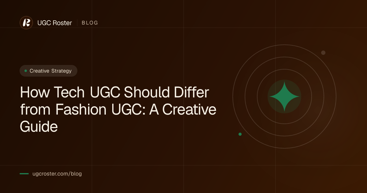 How Tech UGC Should Differ from Fashion UGC: A Creative Guide