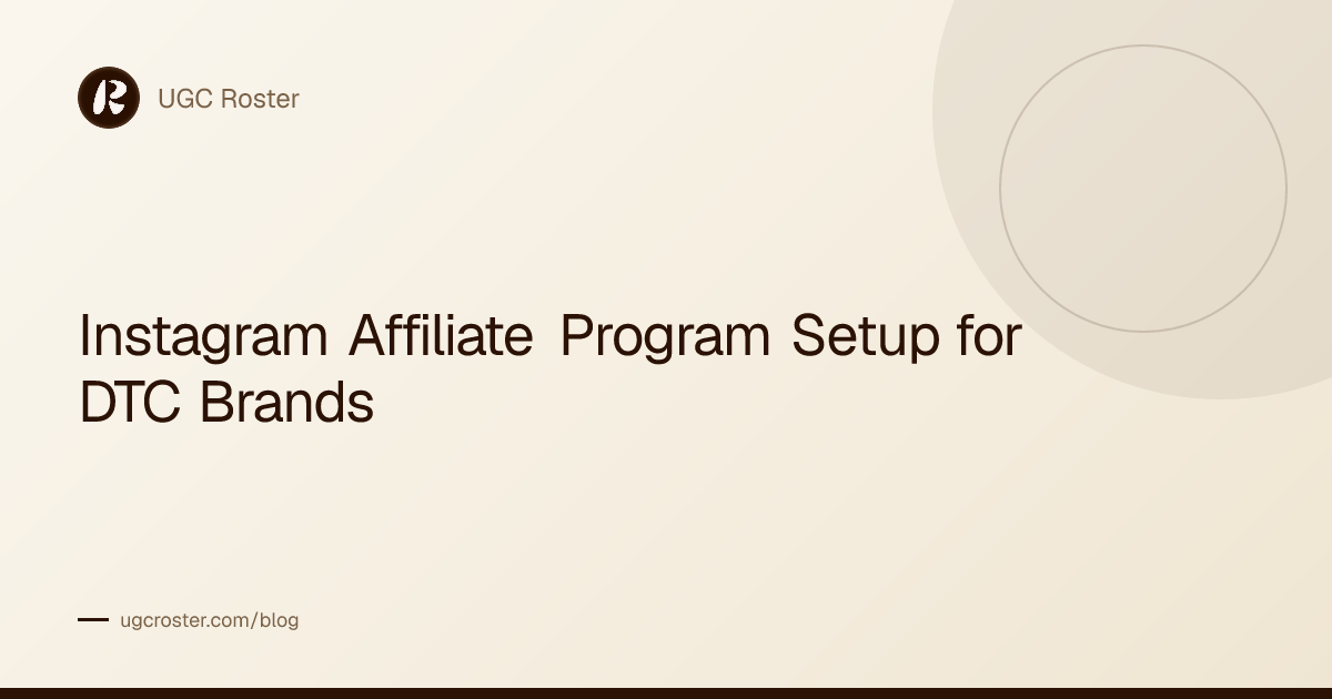 Instagram Affiliate Program Setup for DTC Brands