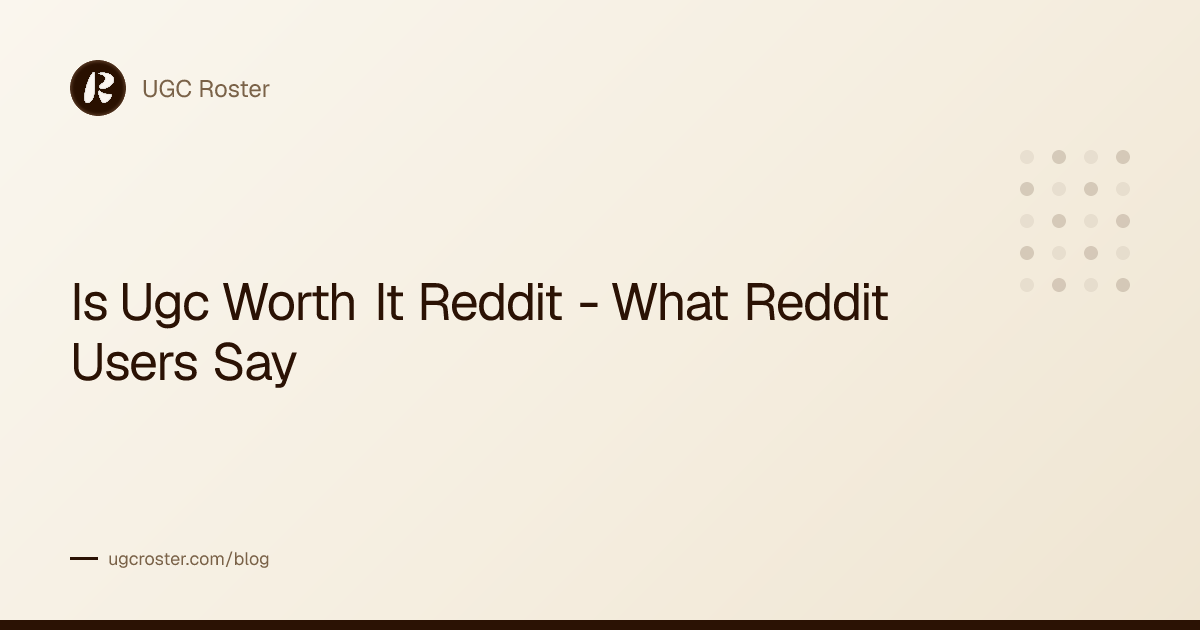 Is Ugc Worth It Reddit - What Reddit Users Say