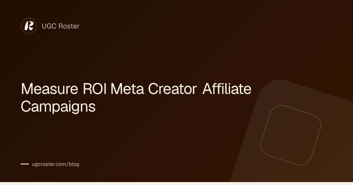 Measure ROI Meta Creator Affiliate Campaigns