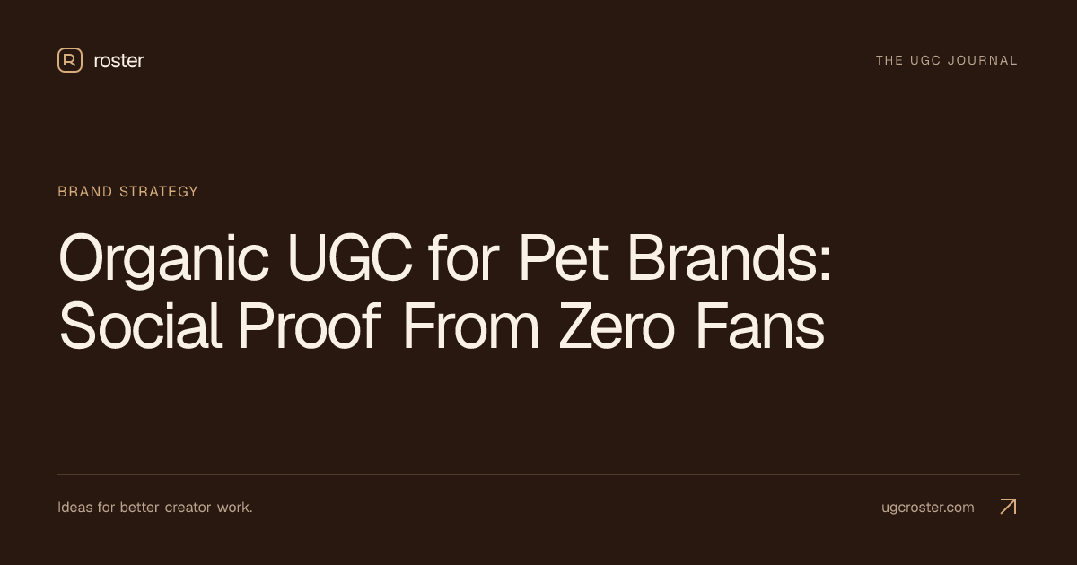 Organic UGC for Pet Brands: Social Proof From Zero Fans