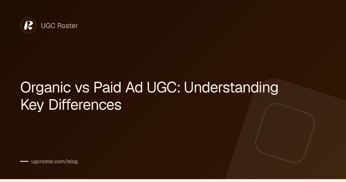Organic vs Paid Ad UGC: Understanding Key Differences