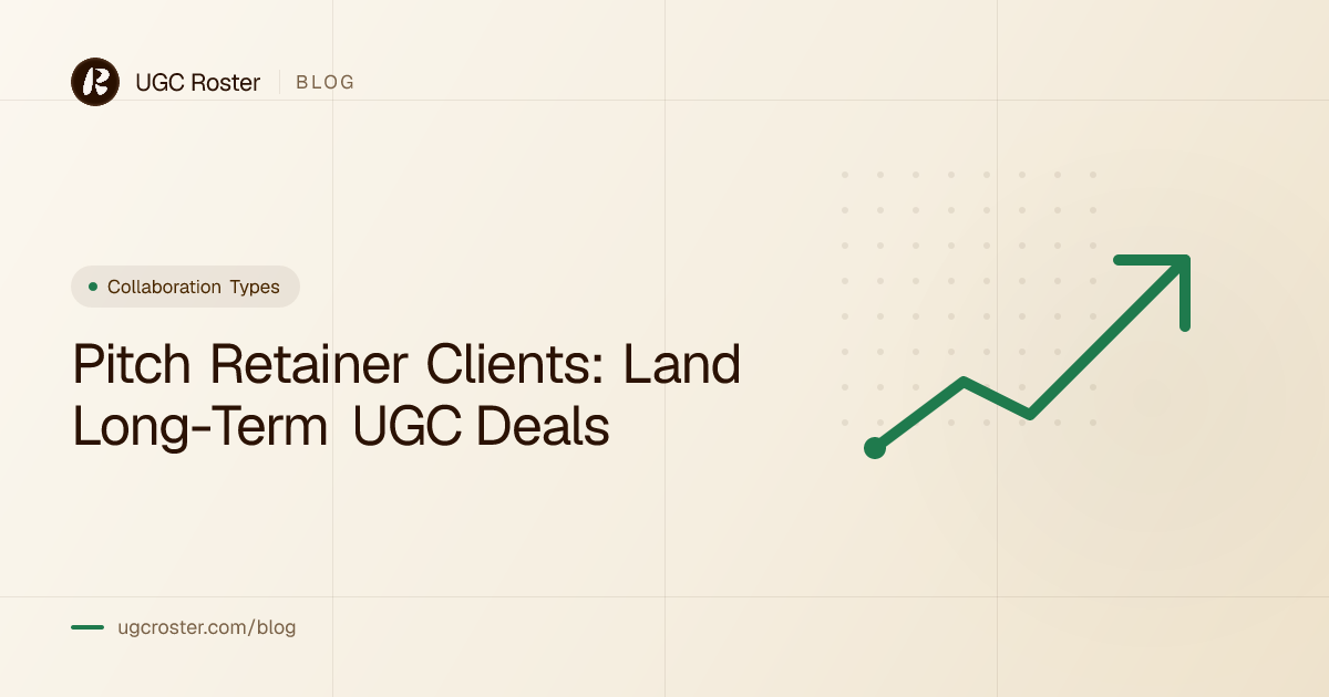 Pitch Retainer Clients: Land Long-Term UGC Deals