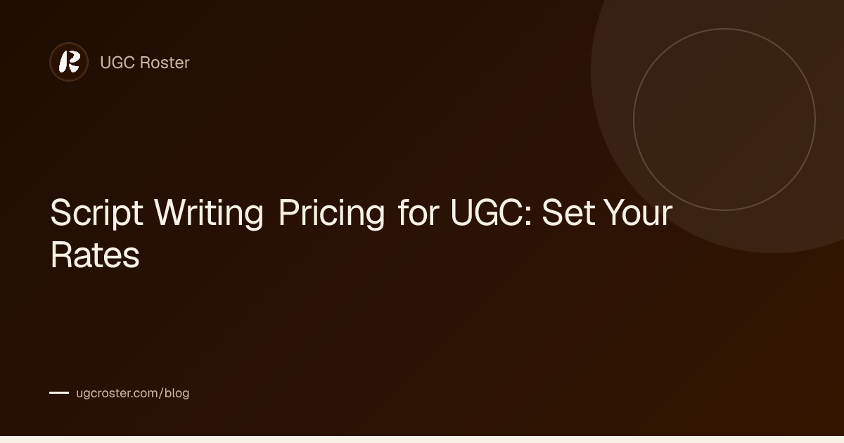 How to Write UGC Script: Pricing Guide for Creators