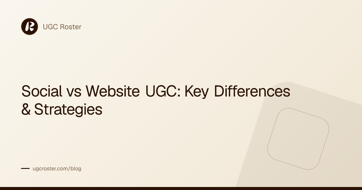 Social vs Website UGC: Key Differences & Strategies