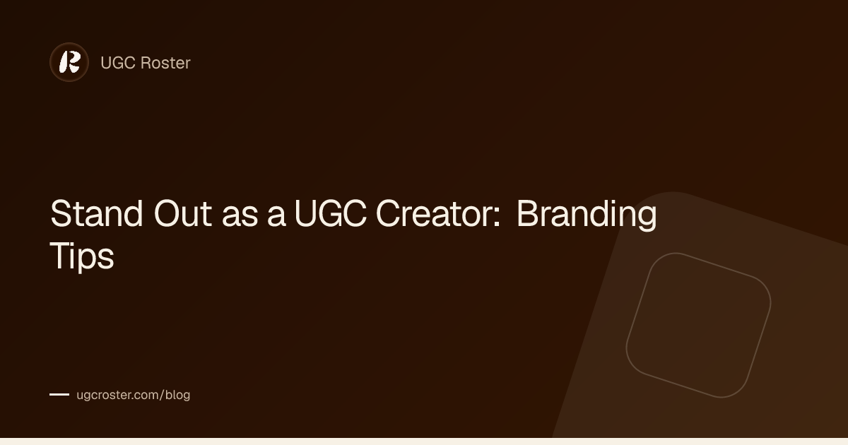 Stand Out as a UGC Creator: Branding Tips