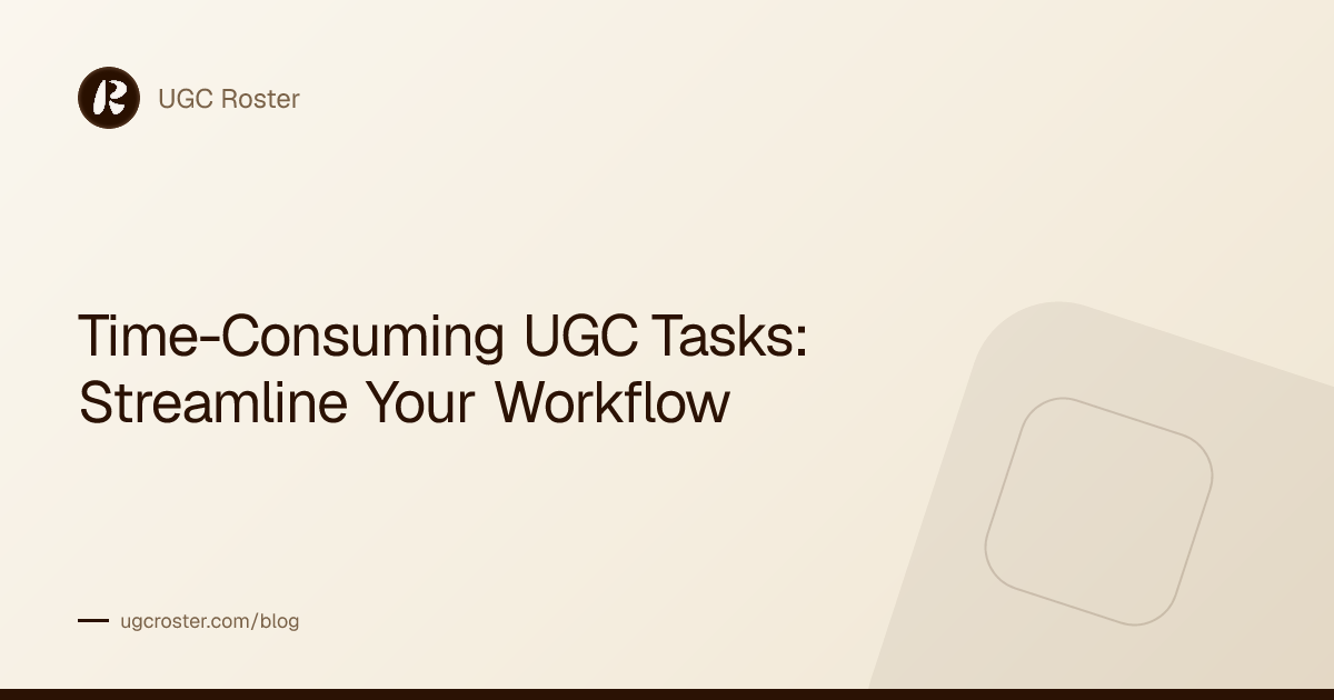 Time-Consuming UGC Tasks: Streamline Your Workflow