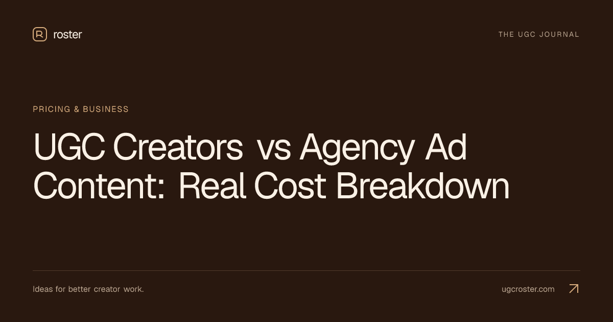 UGC Creators vs Agency Ad Content: Real Cost Breakdown
