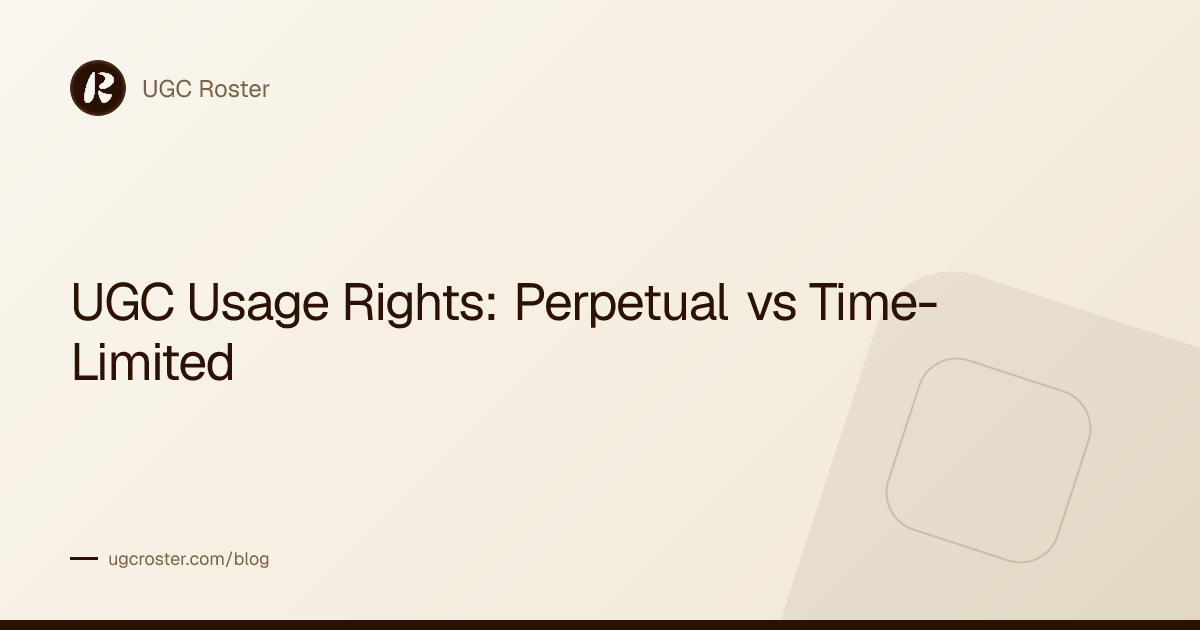 UGC Usage Rights: Perpetual vs Time-Limited