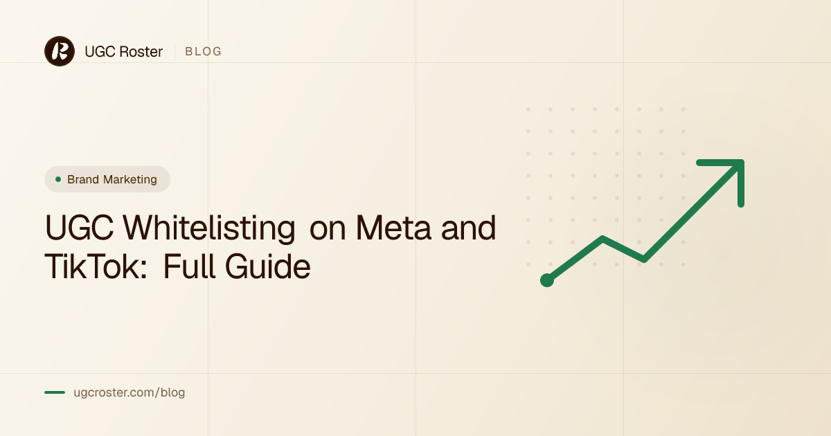 UGC Whitelisting on Meta and TikTok: Full Guide